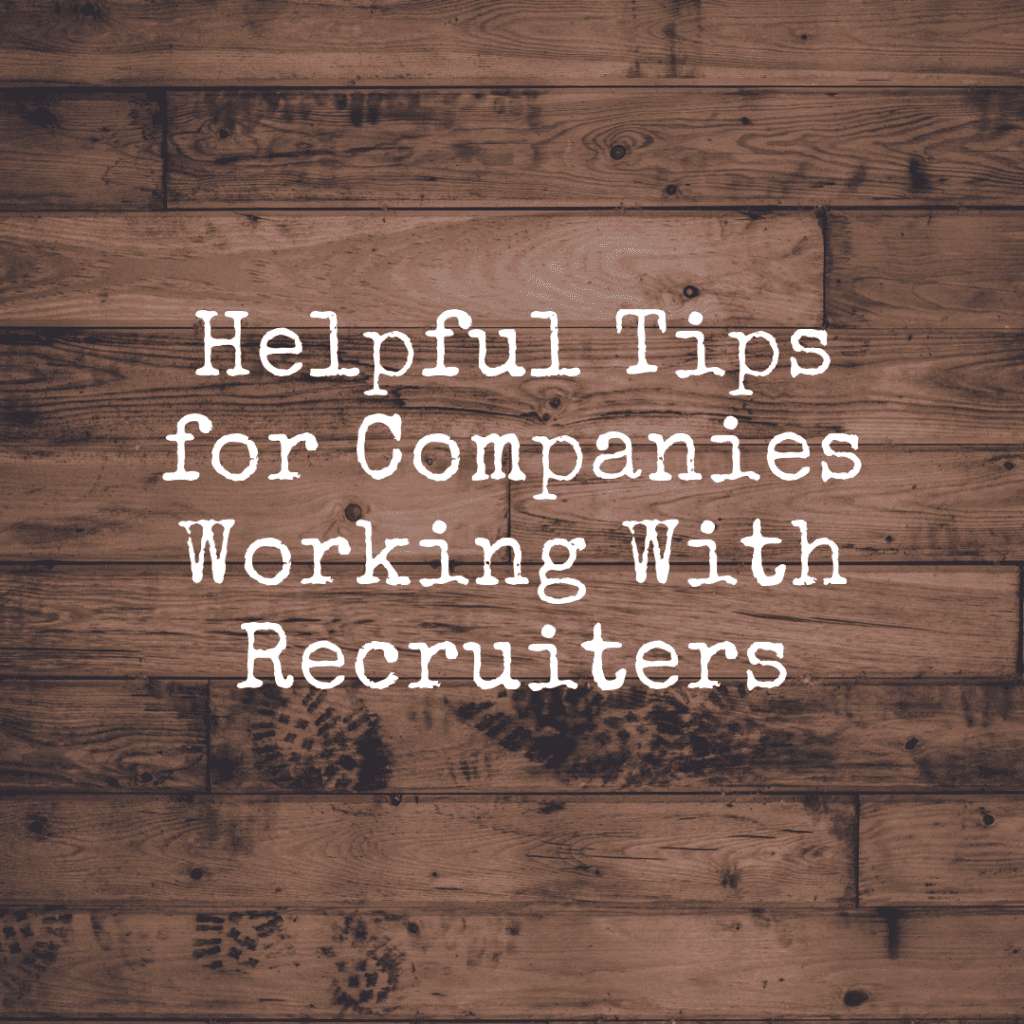 Helpful Tips for Companies Working With Recruiters